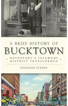 A Brief History of Bucktown: Davenport's Infamous District Transformed