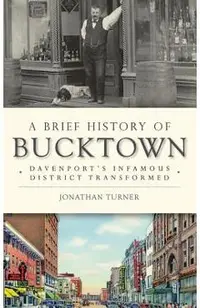 A Brief History of Bucktown: Davenport's Infamous District Transformed