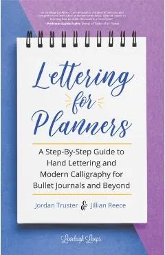 Lettering for Planners: A Step-By-Step Guide to Hand Lettering and Modern Calligraphy for Bullet Journals and Beyond (Brush Hand Lettering Wor