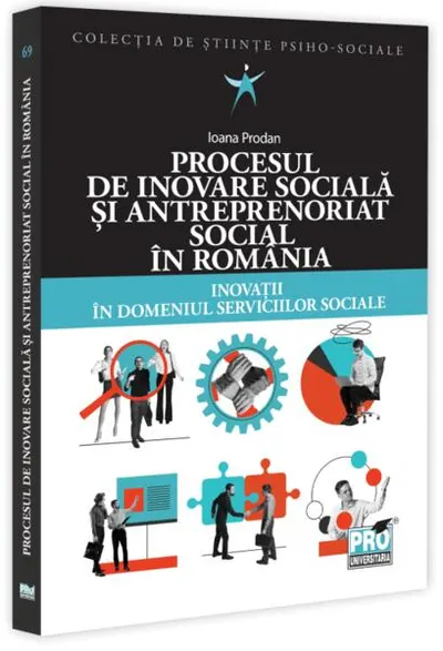 Procesul de inovare socială și antreprenoriat social în România - Paperback brosat