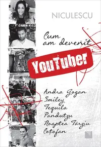 Cum am devenit YouTuber - Paperback brosat - Andra Gogan, Coțofan, Noaptea Târziu, Pandutzu, Smiley, Tequila
