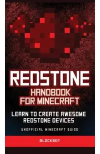 Redstone Handbook for Minecraft: Learn to Create Awesome Redstone Devices (Unofficial)