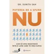 Puterea de a spune NU. Cum sa opui rezistenta intr-o lume care te vrea supus