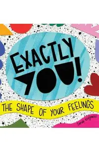 Exactly You! The Shape of Your Feelings
