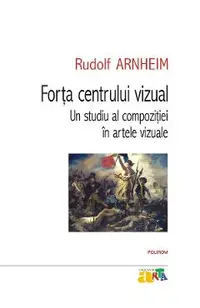 eBook Forta centrului vizual. Un studiu al compozitiei in artele vizuale