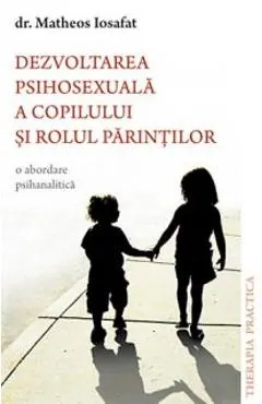 Dezvoltarea psihosexuala a copilului si rolul parintilor