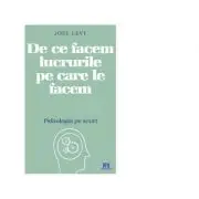 De ce facem lucrurile pe care le facem. Psihologia pe scurt