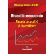 Riscul in economie. Modele de analiza si diversificare