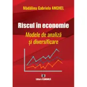 Riscul in economie. Modele de analiza si diversificare
