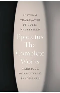 The Complete Works: Handbook, Discourses, and Fragments