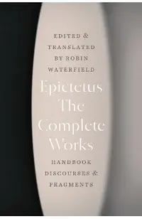 The Complete Works: Handbook, Discourses, and Fragments