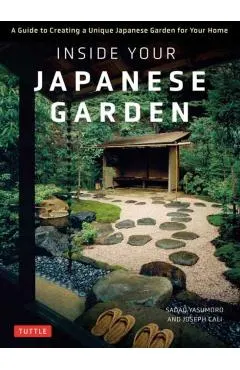 Inside Your Japanese Garden: A Guide to Creating a Unique Japanese Garden for Your Home