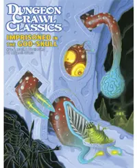 Supliment pentru jocuri de rol Dungeon Crawl Classics RPG #98: Imprisoned in the God-Skull