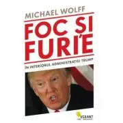 Foc si furie. In interiorul administratiei Trump