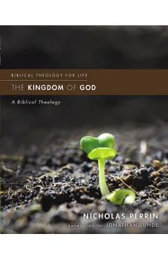 The Kingdom of God: A Biblical Theology