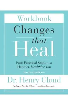 Changes That Heal Workbook: Four Practical Steps to a Happier, Healthier You