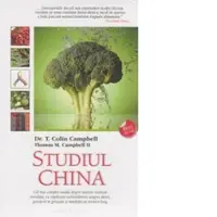 Studiul China. Cel mai complet studiu despre nutritie realizat vreodata, cu implicatii extraordinare asupra dietei, pierderii in greutate si sanatatii pe termen lung