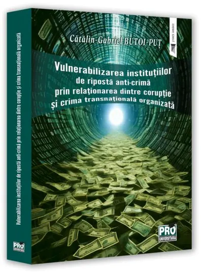Vulnerabilizarea instituțiilor de ripostă anti-crimă prin relaționarea dintre corupție și crima transnațională organizată - Paperback brosat