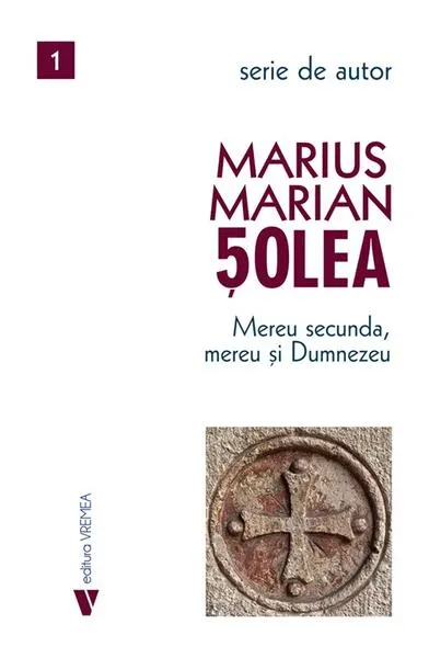 Mereu secunda, mereu și Dumnezeu - Paperback brosat - Marius Marian Șolea