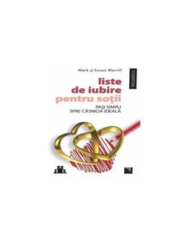 Liste de iubire pentru soţii. Paşi simpli spre căsnicia ideală - Paperback brosat - Mark Merrill, Susan Merrill