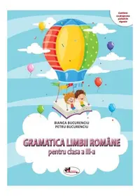 Gramatica limbii române pentru clasa a III-a - Paperback - Bianca Bucurenciu, Petru Bucurenciu