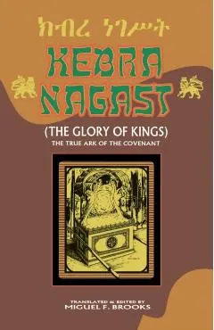 Kebra Nagast (the Glory of Kings)