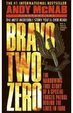 Bravo Two Zero: The Harrowing True Story of a Special Forces Patrol Behind the Lines in Iraq