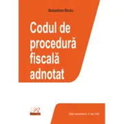 Codul de procedura fiscala adnotat. Editie actualizata la 31 iulie 2024
