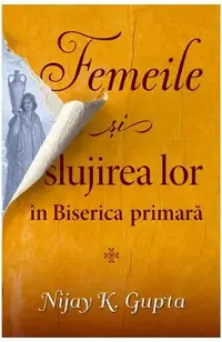 Femeile si slujirea lor in biserica primara