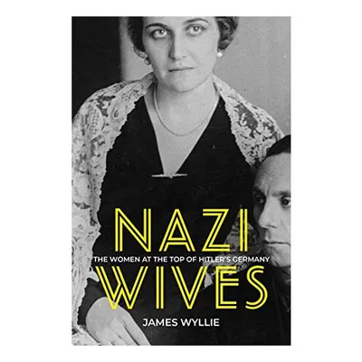 Nazi Wives, James Wyllie