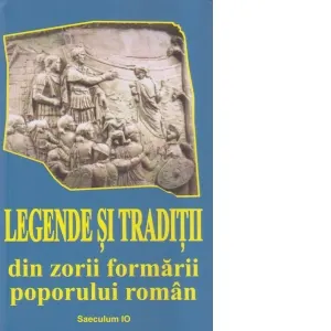 Legende si traditii din zorii formarii poporului roman