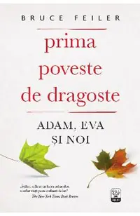 Prima poveste de dragoste: Adam, Eva si noi