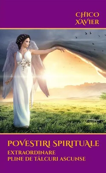 Povestiri spirituale extraordinare pline de tâlcuri ascunse - Paperback brosat - Chico Xavier