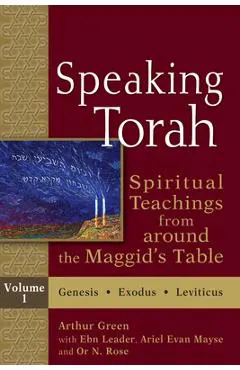 Speaking Torah Vol 1: Spiritual Teachings from Around the Maggid's Table