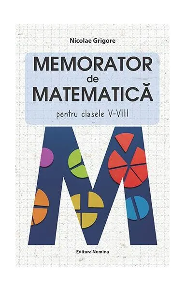 Memorator de Matematică pentru clasele V-VIII - Paperback brosat - Nicolae Grigore