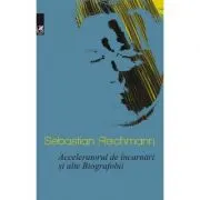 Acceleratorul de incarnari si alte Biografobii