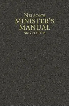 Nelson's Minister's Manual, NKJV Edition