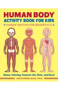 Human Body Activity Book for Kids: Hands-On Fun for Grades K-3