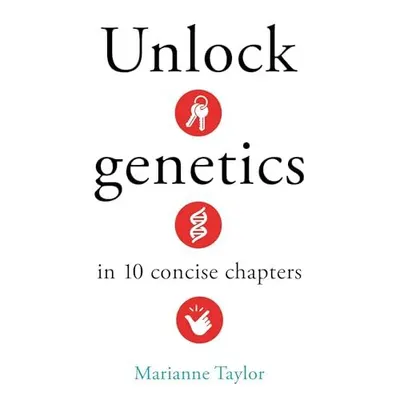 Unlock Genetics in 10 Concise Chapters.
