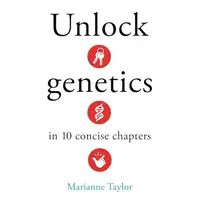 Unlock Genetics in 10 Concise Chapters.