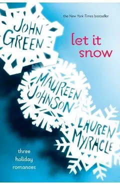 Let It Snow: Three Holiday Romances