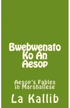 Bwebwenato Ko an Aesop: Aesop's Fables in Marshallese