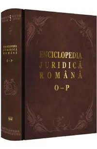 Enciclopedia Juridica Romana Vol.5: O-P - Iosif R. Urs, Mircea Dutu, Adrian Severin, Evelina Oprina