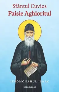 Sfântul Cuvios Paisie Aghioritul - Paperback brosat - Ieromonahul Isaac