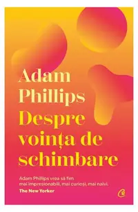 Despre voința de schimbare - Paperback brosat - Adam Phillips