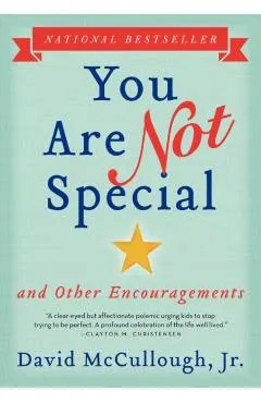 You Are Not Special: ... and Other Encouragements