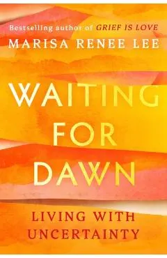 Waiting for Dawn: Living with Uncertainty