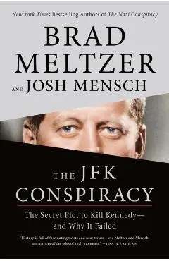 The JFK Conspiracy: The Secret Plot to Kill Kennedy--And Why It Failed