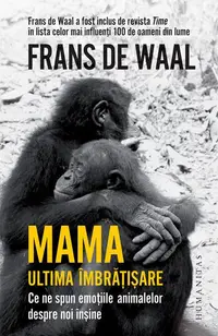Mama. Ultima îmbrățișare - Paperback brosat - Frans De Waal