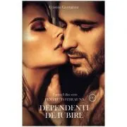 Dependenti de iubire. Partea I din seria Pentru totdeauna
